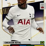 Emerson Royal - Tottenham Hotspur FC	 - Team Mates - #137
